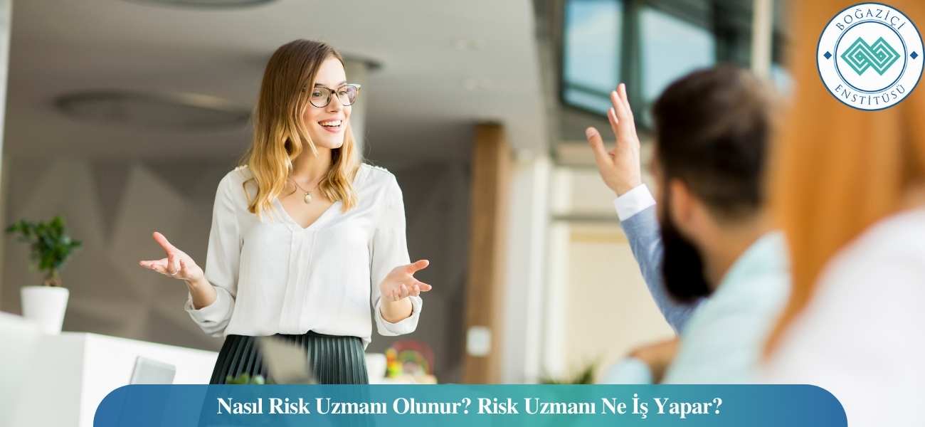 Nasıl Risk Uzmanı Olunur? Risk Uzmanı Ne İş Yapar?