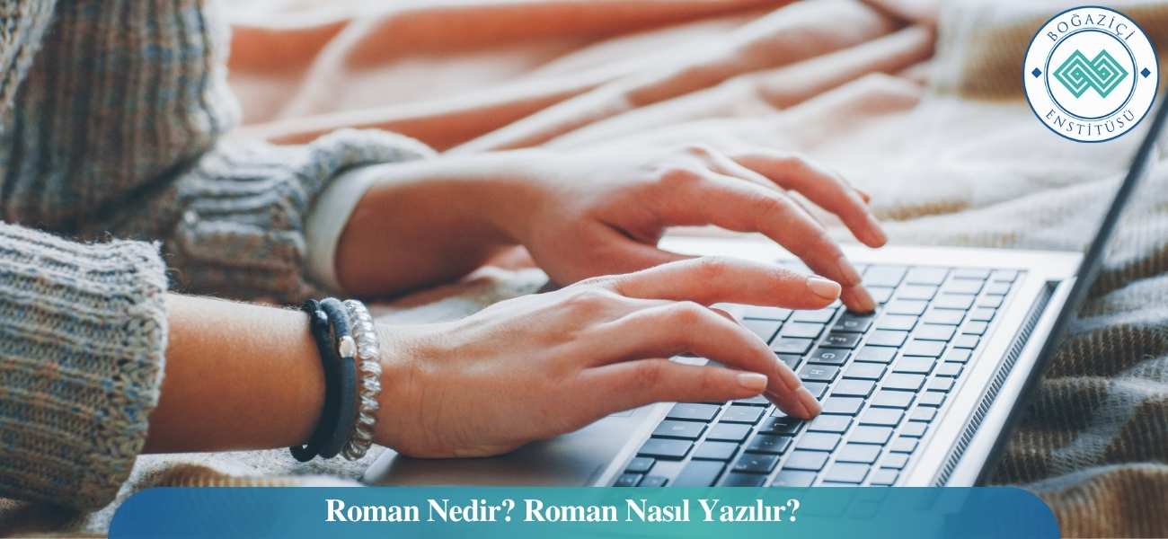 Roman Nedir? Roman Nasıl Yazılır?