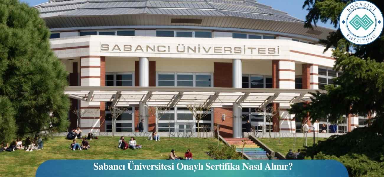 Sabancı Üniversitesi Onaylı Sertifika Nasıl Alınır?