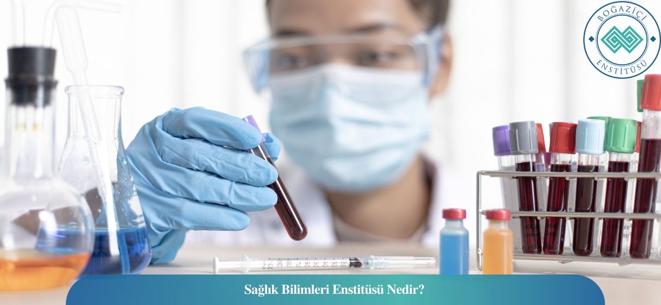 Sağlık Bilimleri Enstitüsü Nedir?