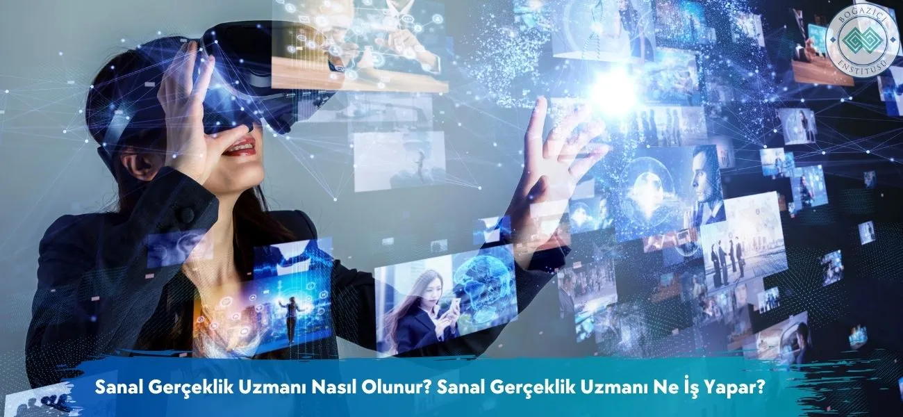 Sanal Gerçeklik Uzmanı Nasıl Olunur? Ne İş Yapar?