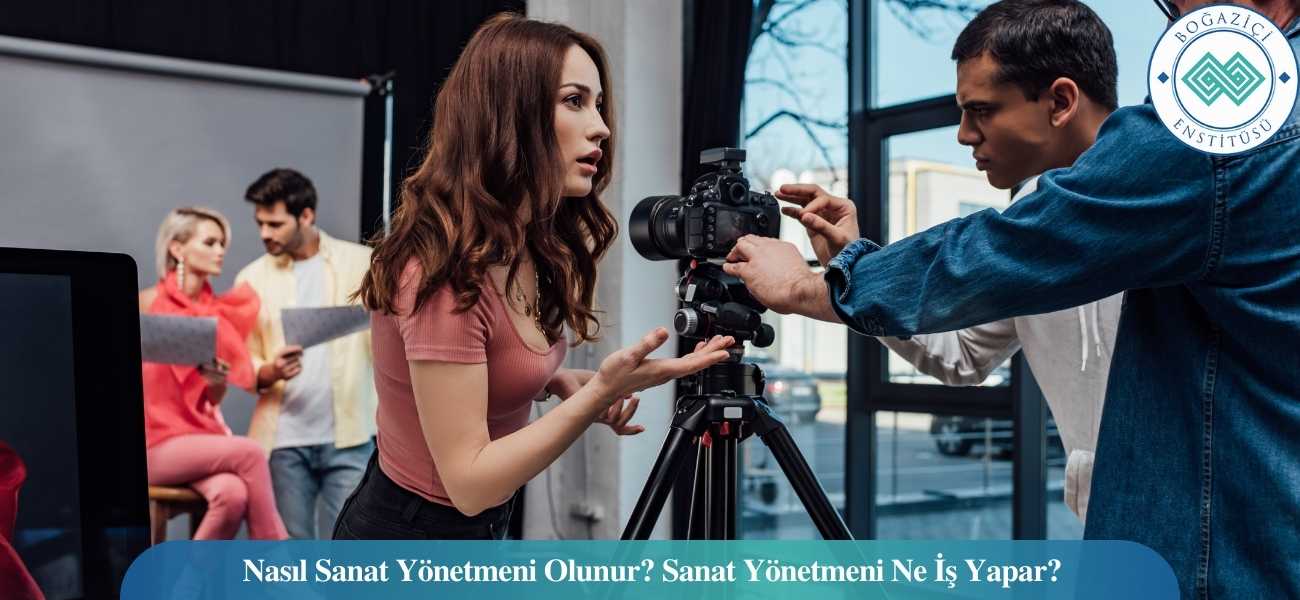 Nasıl Sanat Yönetmeni Olunur? Sanat Yönetmeni Ne İş Yapar?