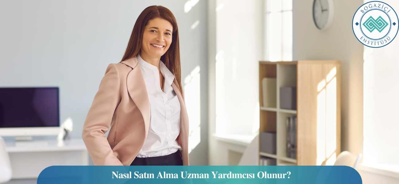 Nasıl Satın Alma Uzman Yardımcısı Olunur? Satın Alma Uzman Yardımcısı Ne İş Yapar?