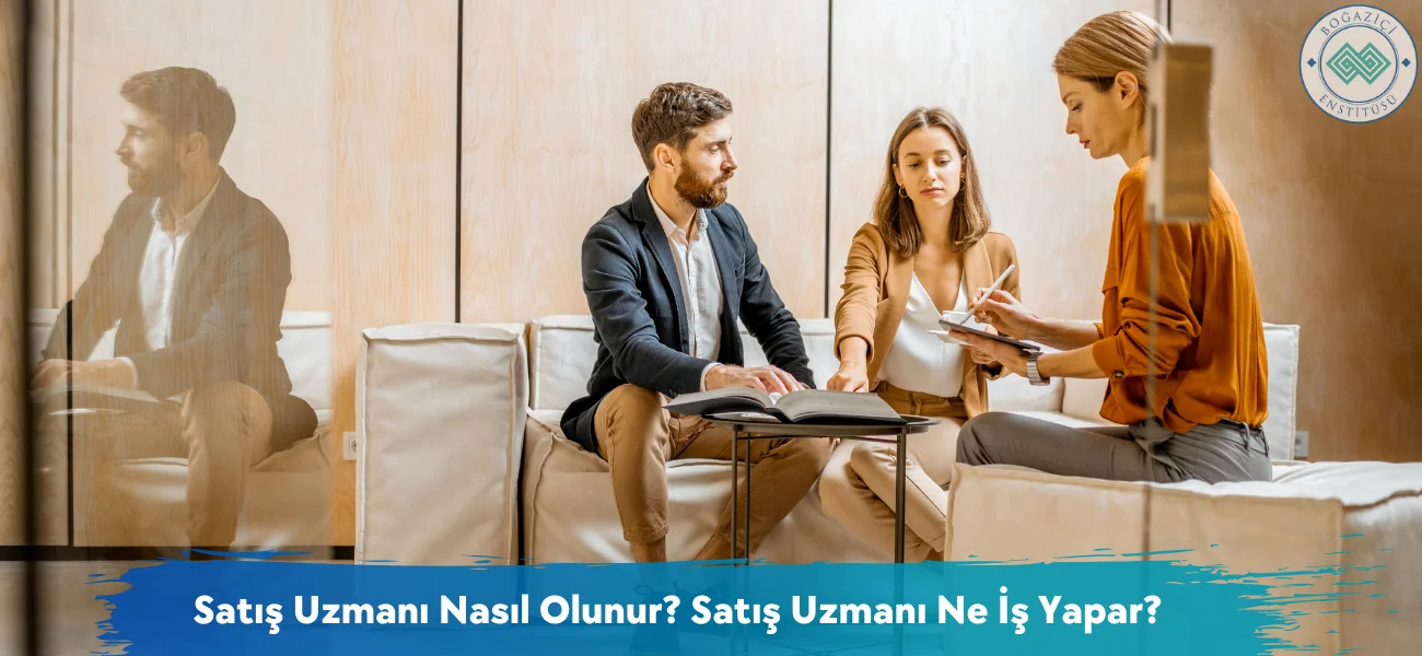 Satış Uzmanı Nasıl Olunur? Satış Uzmanı Ne İş Yapar?