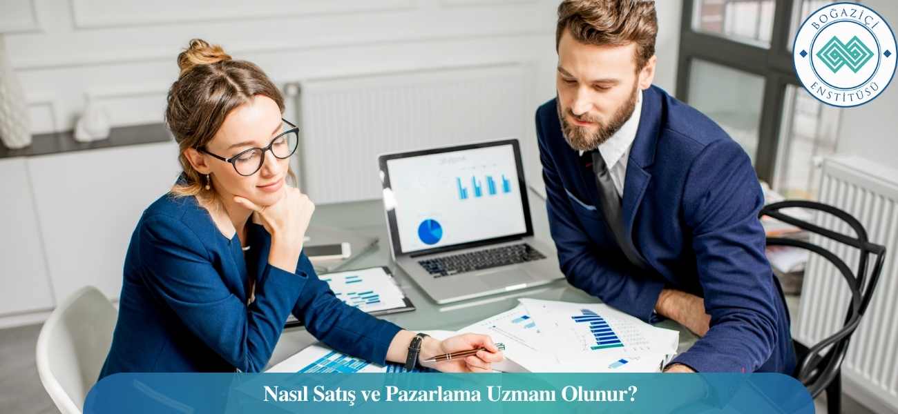 Nasıl Satış ve Pazarlama Uzmanı Olunur? Satış ve Pazarlama Uzmanı Ne İş Yapar?