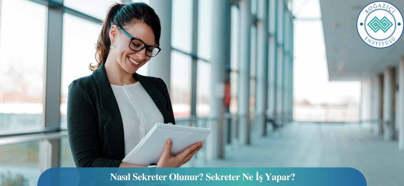 Nasıl Sekreter Olunur? Sekreter Ne İş Yapar?