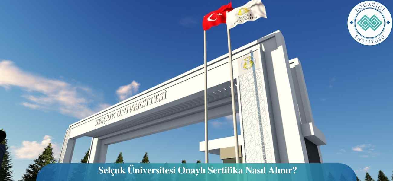 Selçuk Üniversitesi Onaylı Sertifika Nasıl Alınır?