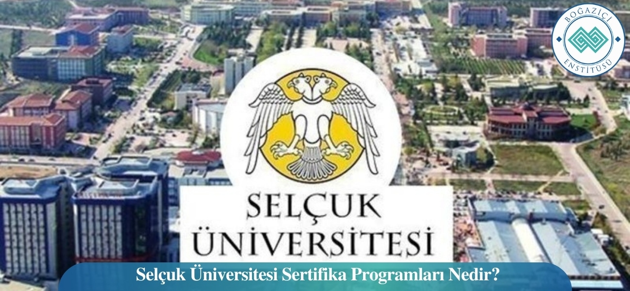 Selçuk Üniversitesi Sertifika Programları Nedir? 