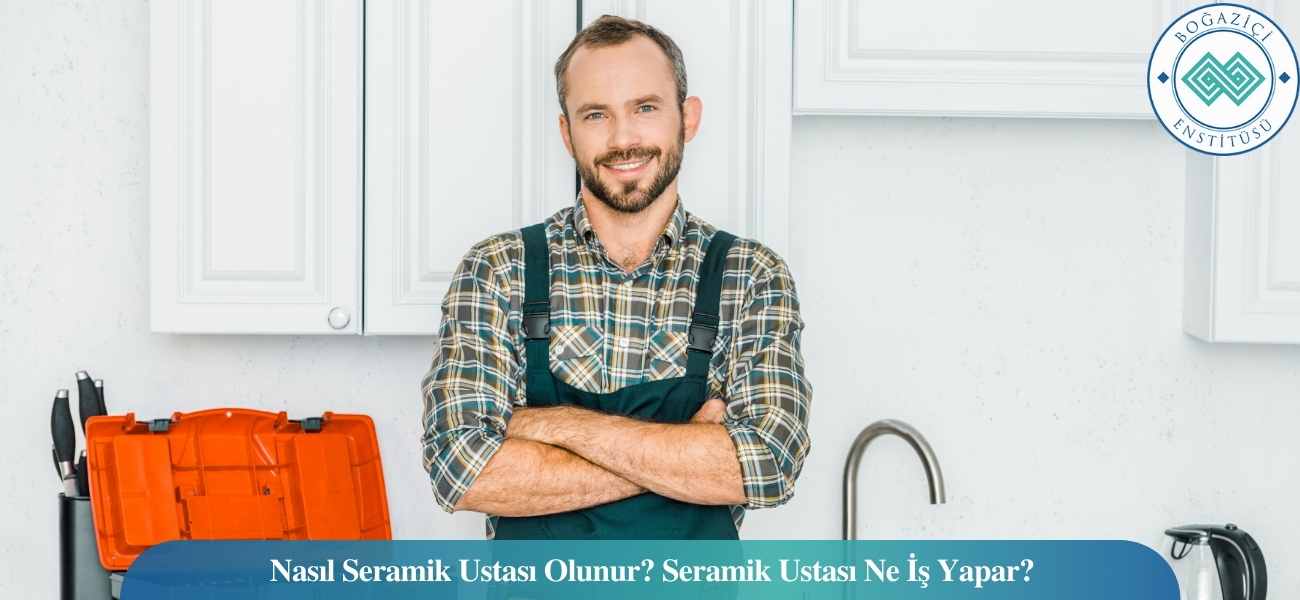 Nasıl Seramik Ustası Olunur? Seramik Ustası Ne İş Yapar?