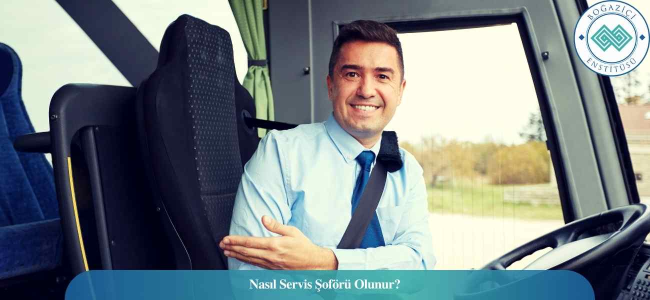 Nasıl Servis Şoförü Olunur? Servis Şoförü Ne İş Yapar?
