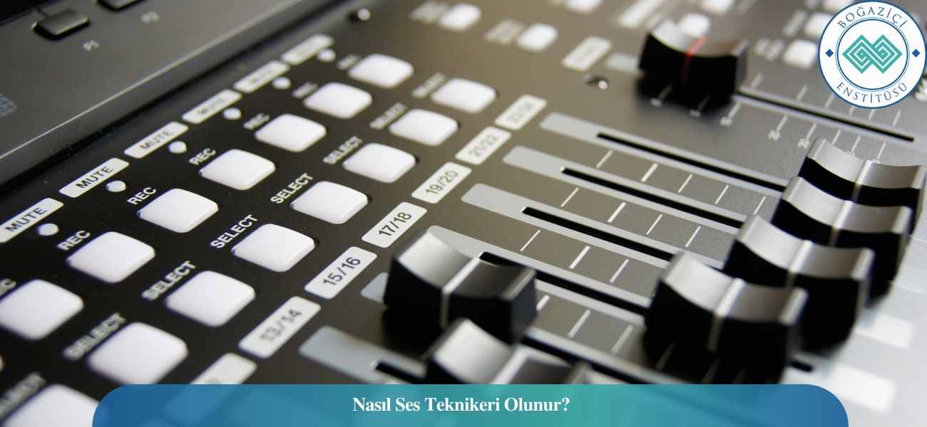 Nasıl Ses Teknikeri Olunur? Ses Teknikeri Ne İş Yapar?