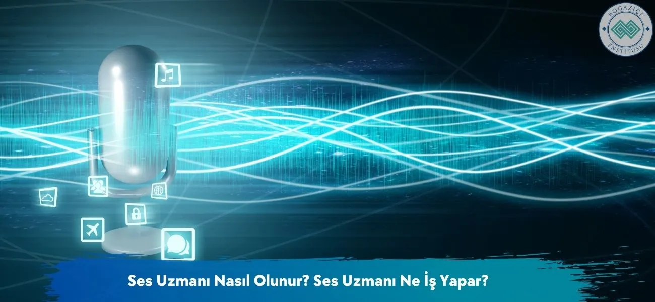 Ses Uzmanı Nasıl Olunur? Ses Uzmanı Ne İş Yapar?