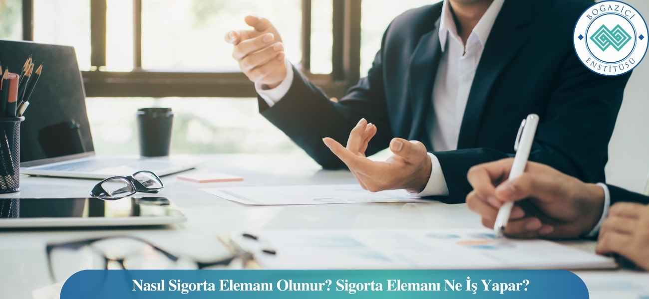 Nasıl Sigorta Elemanı/Sigortacı Olunur? Sigorta Elemanı/Sigortacı Ne İş Yapar?