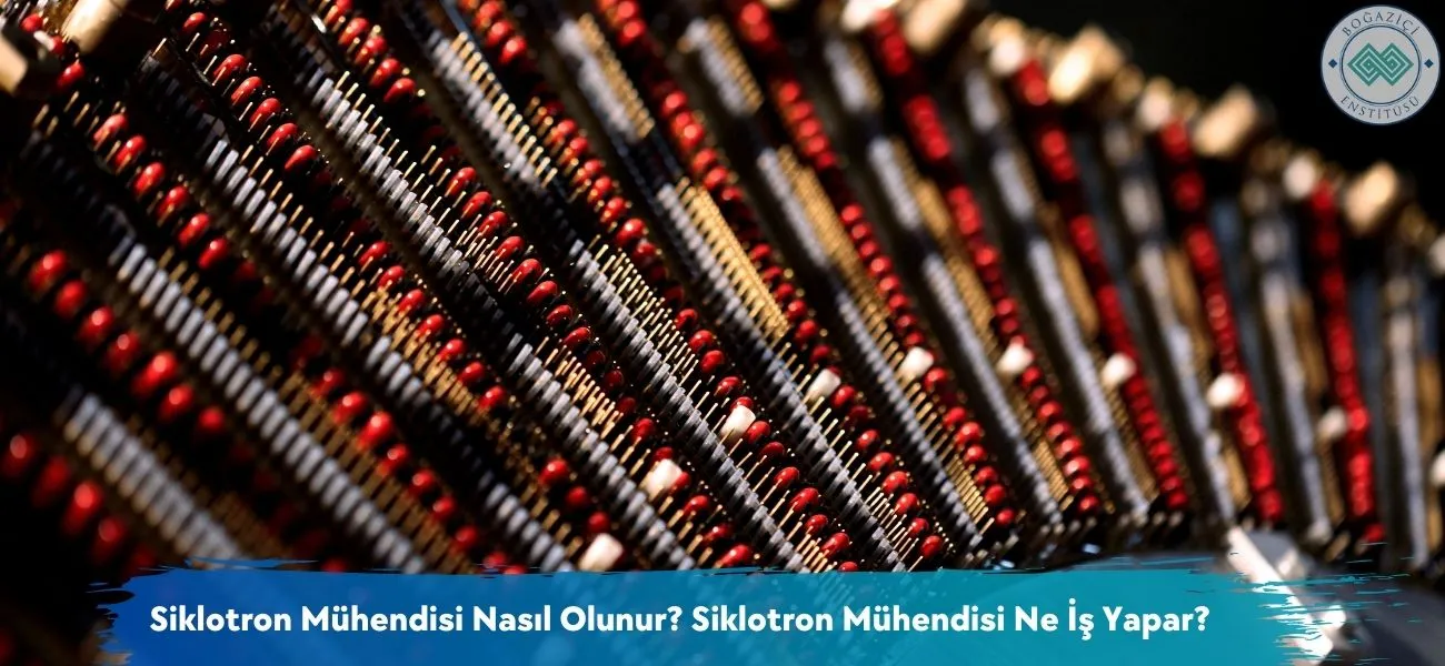 Siklotron Mühendisi Nasıl Olunur? Ne İş Yapar?