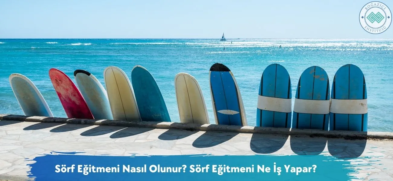 Sörf Eğitmeni Nasıl Olunur? Sörf Eğitmeni Ne İş Yapar?