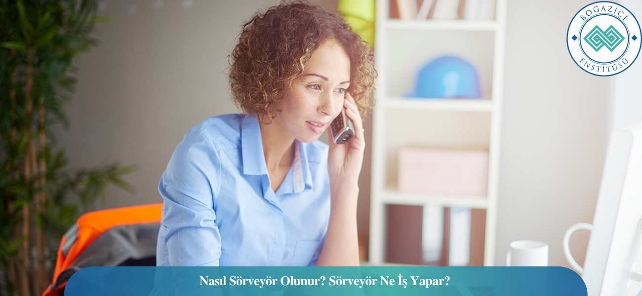 Nasıl Sörveyör Olunur? Sörveyör Ne İş Yapar?