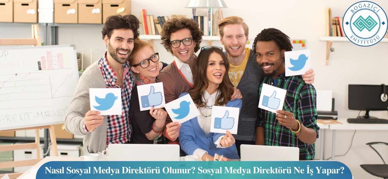 Nasıl Sosyal Medya Direktörü Olunur? Sosyal Medya Direktörü Ne İş Yapar?