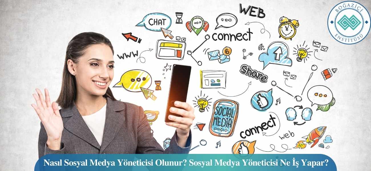 Nasıl Sosyal Medya Yöneticisi Olunur? Sosyal Medya Yöneticisi Ne İş Yapar?