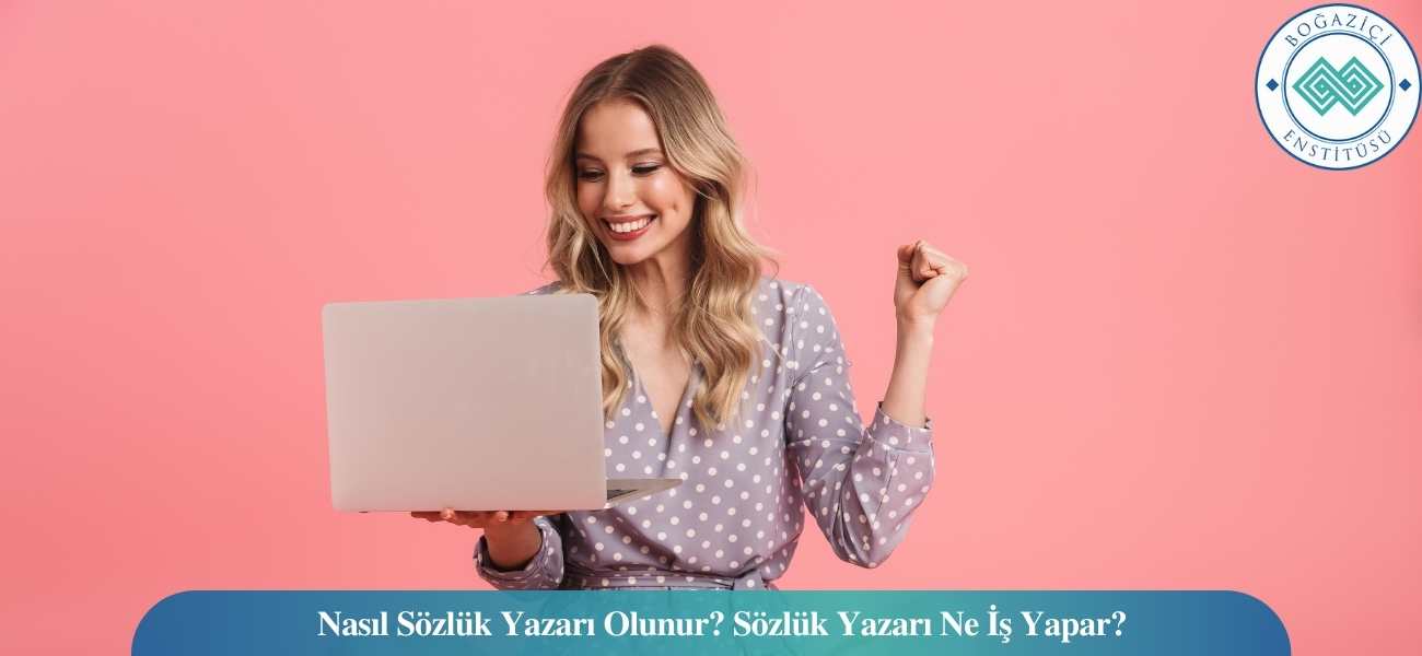 Nasıl Sözlük Yazarı Olunur? Sözlük Yazarı Ne İş Yapar?