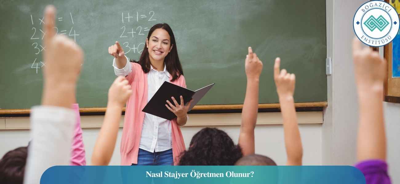 Nasıl Stajyer Öğretmen Olunur? Stajyer Öğretmen Ne İş Yapar?