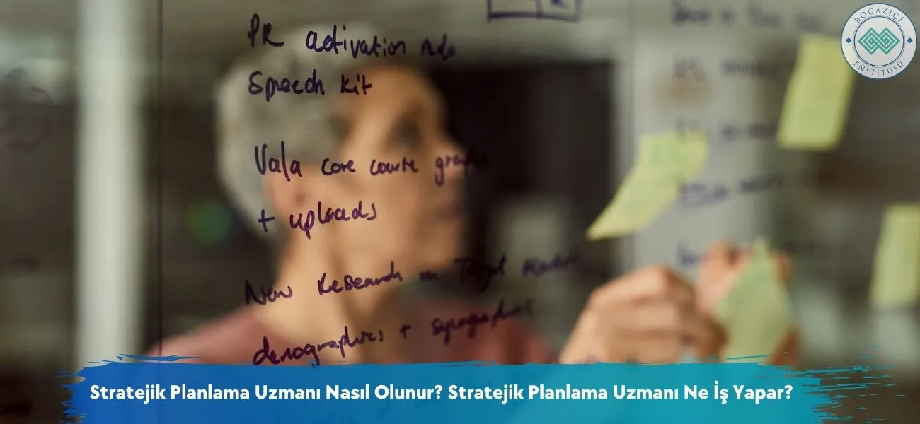 Stratejik Planlama Uzmanı Nasıl Olunur? Ne İş Yapar?