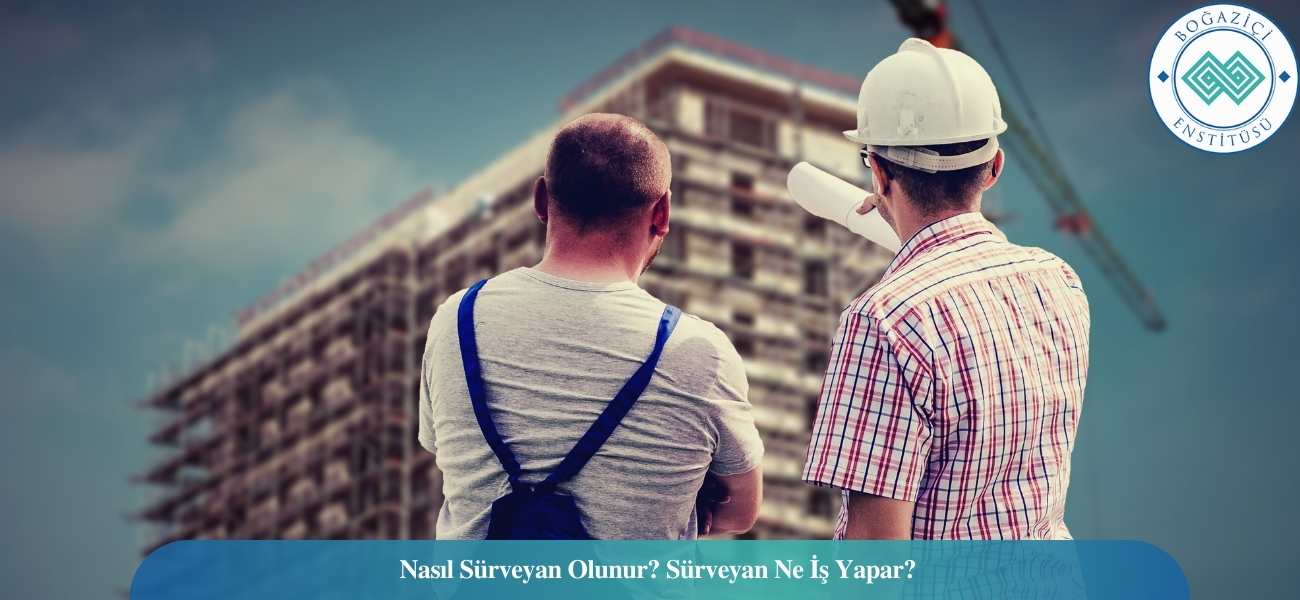Sürveyan Nasıl Olunur? Sürveyan Ne İş Yapar?