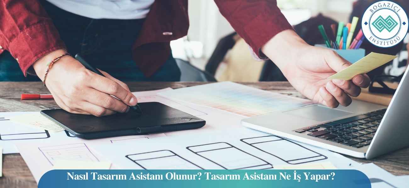 Nasıl Tasarım Asistanı Olunur? Tasarım Asistanı Ne İş Yapar?