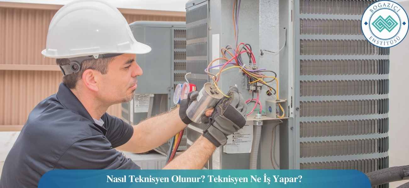Nasıl Teknisyen Olunur? Teknisyen Ne İş Yapar?