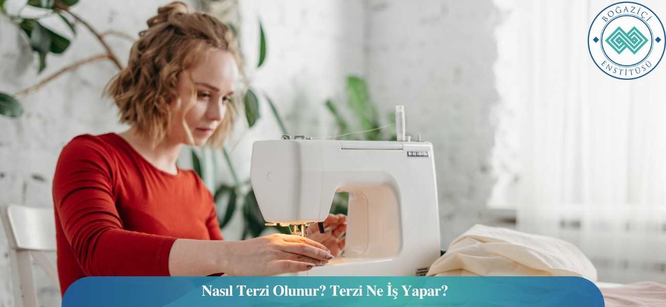 Nasıl Terzi Olunur? Terzi Ne İş Yapar?