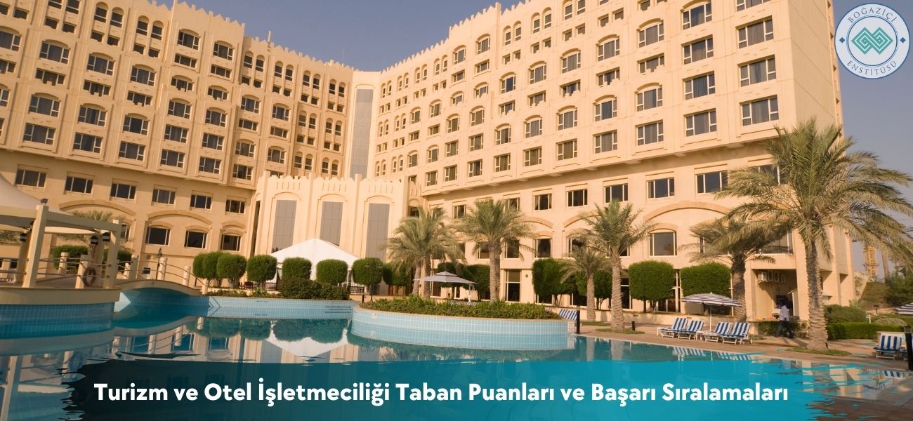 Turizm ve Otel İşletmeciliği 2025 Taban Puanları ve Sıralamaları