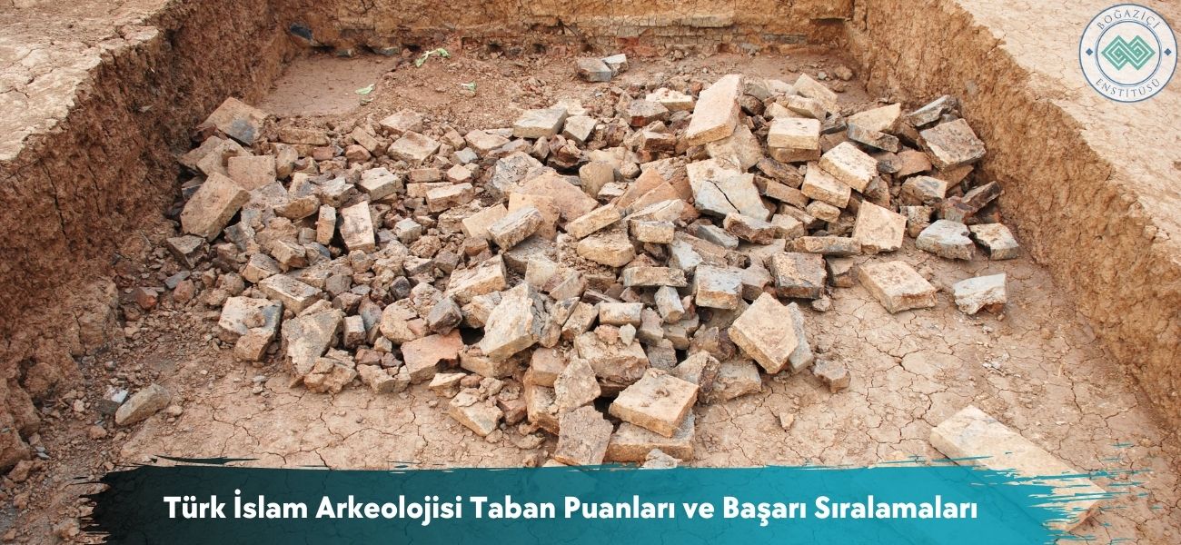 Türk İslam Arkeolojisi 2025 Taban Puanları ve Başarı Sıralamaları