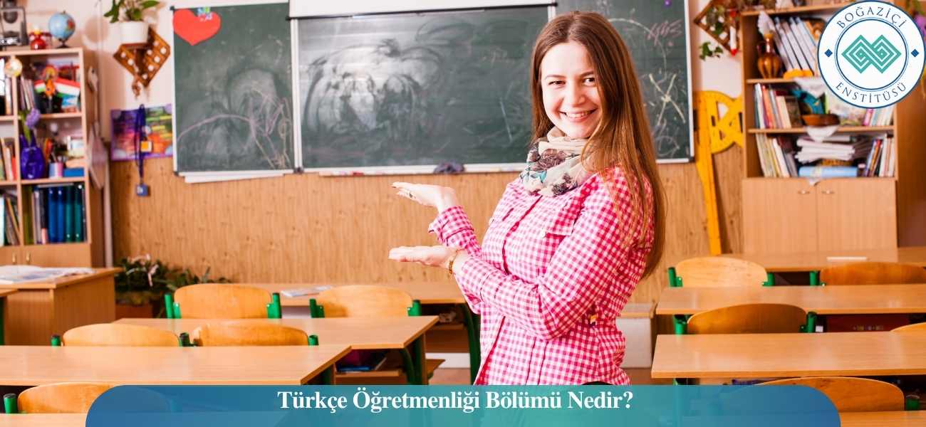 Türkçe Öğretmenliği Bölümü Nedir? Türkçe Öğretmenliği Bölümü Nedir?