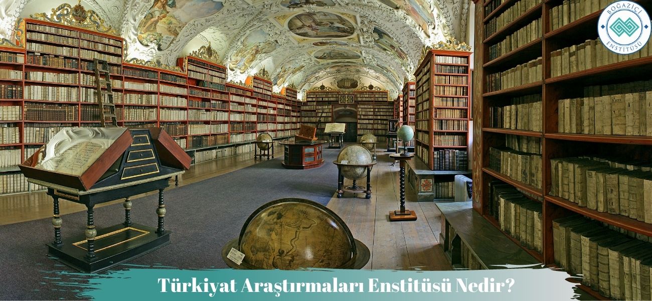 Türkiyat Araştırmaları Enstitüsü Nedir?