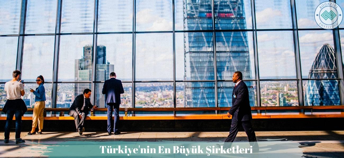 Türkiye'nin En Büyük Şirketleri