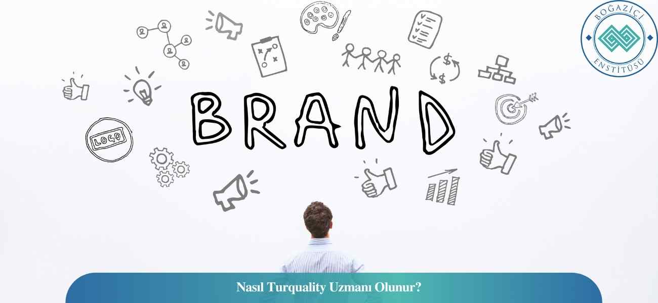 Nasıl Turquality Uzmanı Olunur? Turquality Uzmanı Ne İş Yapar?