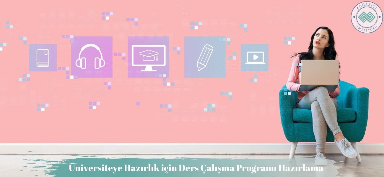 Üniversiteye Hazırlık için Ders Çalışma Programı Hazırlama