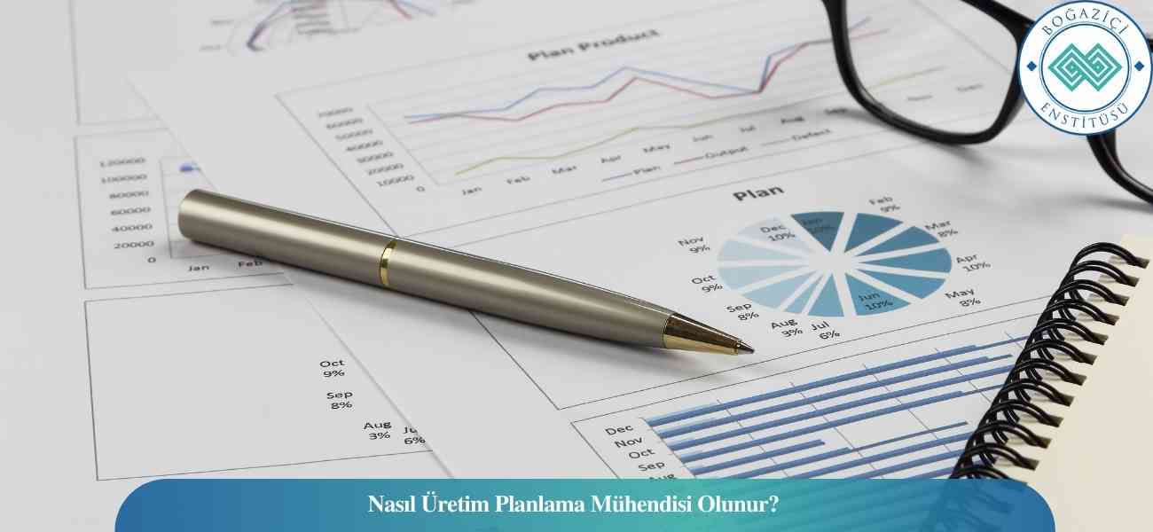 Nasıl Üretim Planlama Mühendisi Olunur? Üretim Planlama Mühendisi Ne İş Yapar?