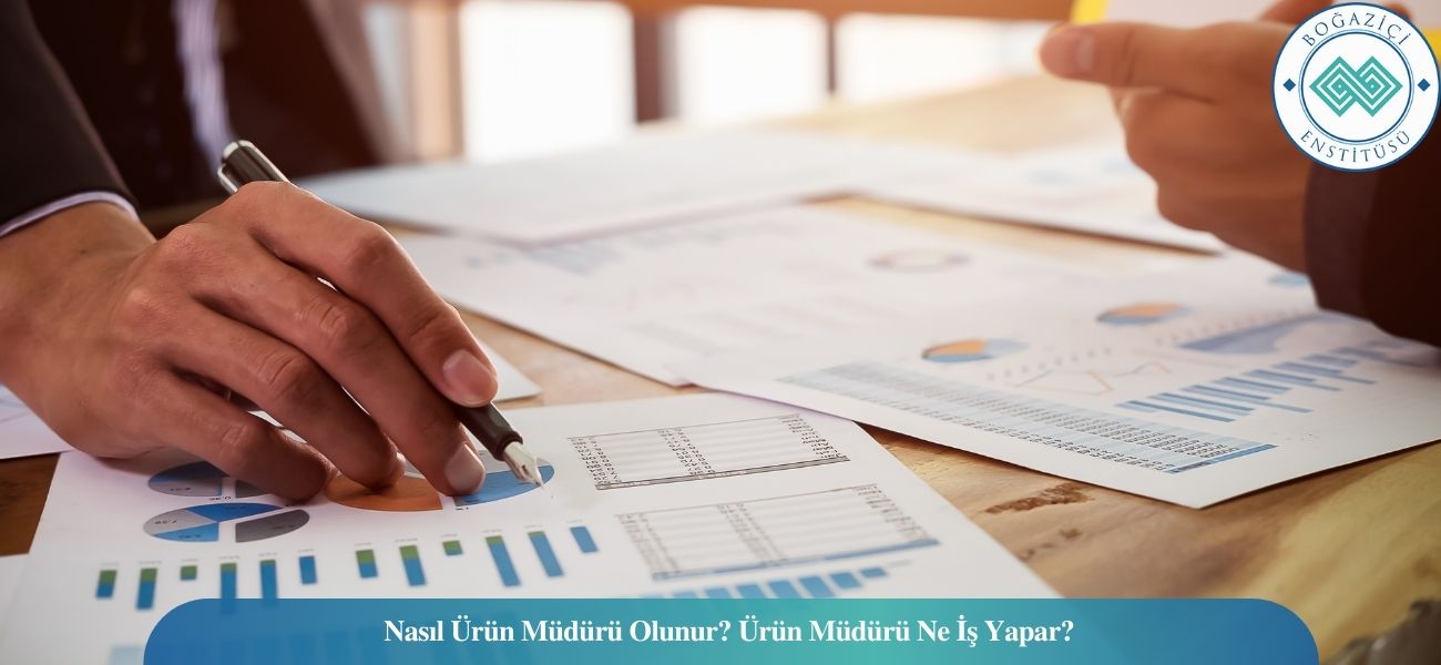 Nasıl Ürün Müdürü Olunur? Ürün Müdürü Ne İş Yapar?