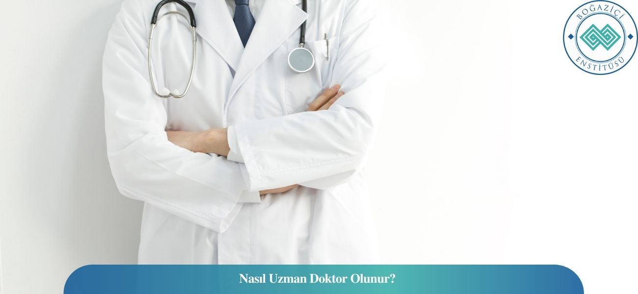 Nasıl Uzman Doktor Olunur? Uzman Doktor Ne İş Yapar?