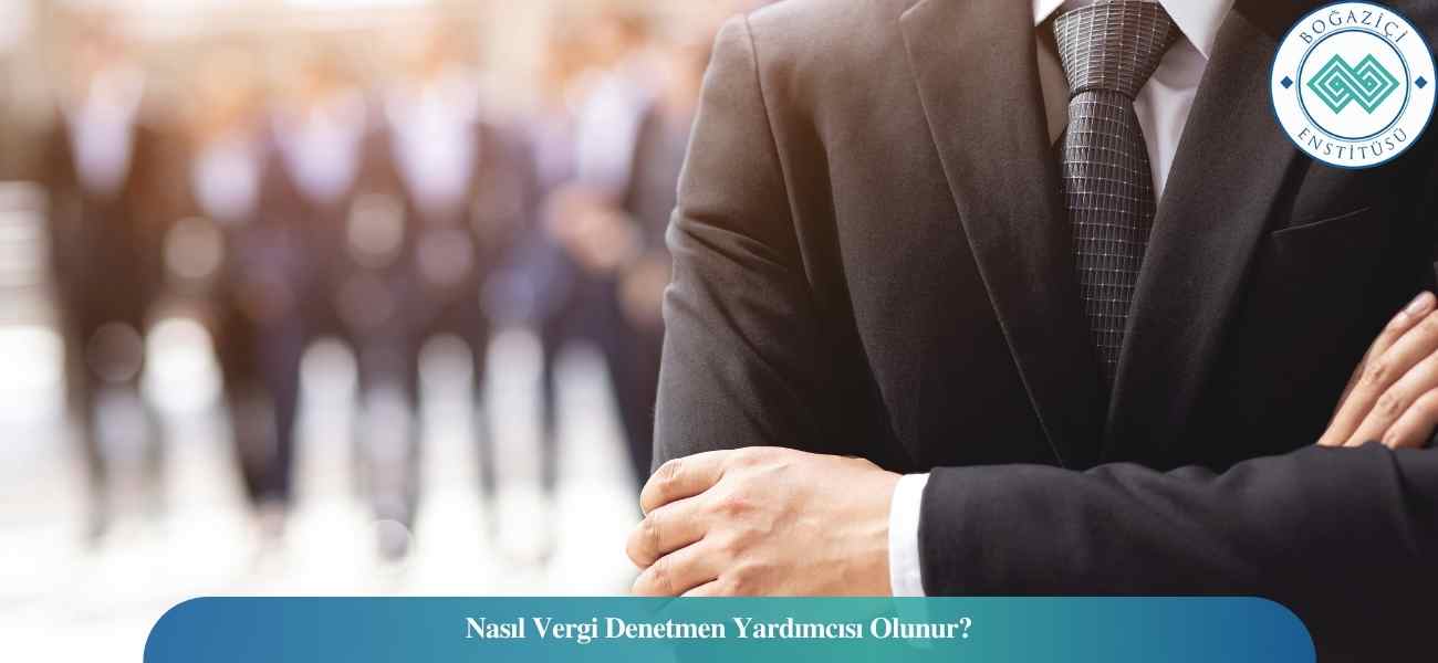 Nasıl Vergi Denetmen Yardımcısı Olunur? Vergi Denetmen Yardımcısı Ne İş Yapar?