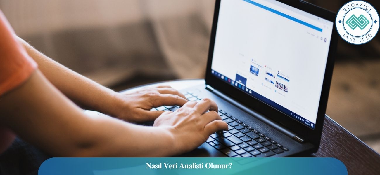 Nasıl Veri Analisti Olunur? Veri Analisti Ne İş Yapar?