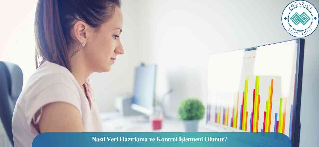 Nasıl Veri Hazırlama ve Kontrol İşletmeni Olunur? Veri Hazırlama ve Kontrol İşletmeni Ne İş Yapar?