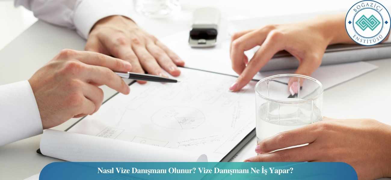 Nasıl Vize Danışmanı Olunur? Vize Danışmanı Ne İş Yapar?