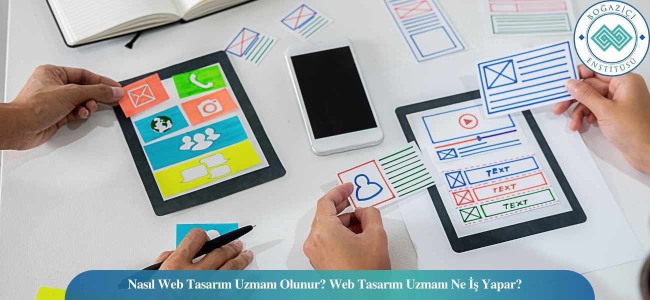 Nasıl Web Tasarım Uzmanı Olunur? Web Tasarım Uzmanı Ne İş Yapar?