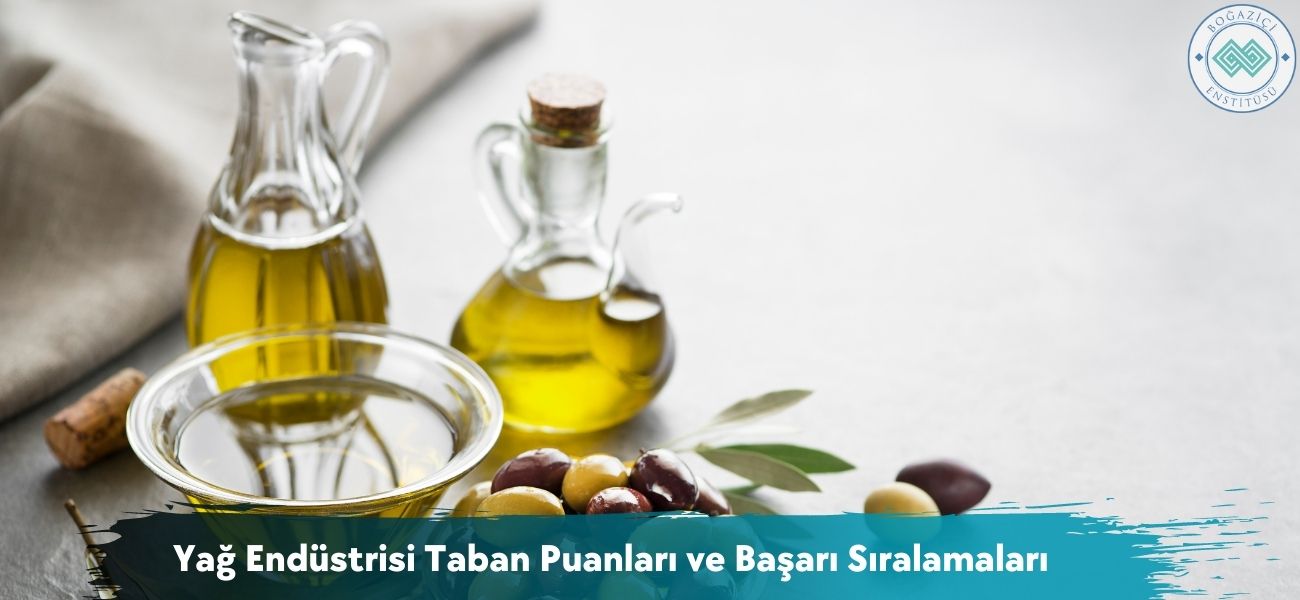 Yağ Endüstrisi 2025 Taban Puanları ve Başarı Sıralamaları