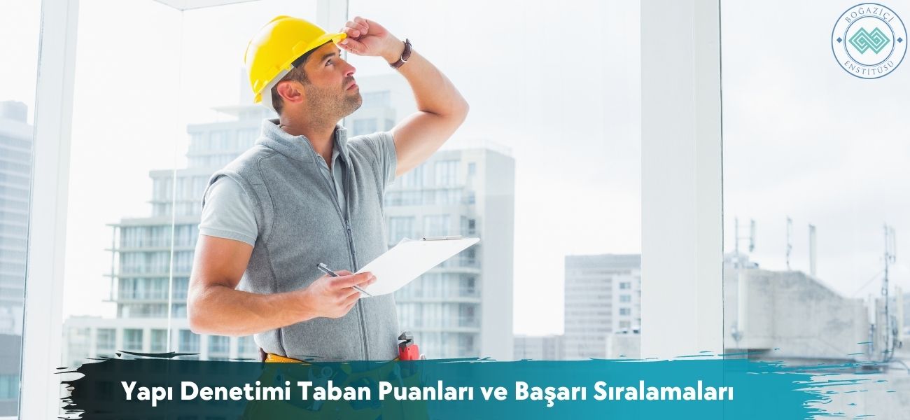 Yapı Denetimi 2025 Taban Puanları ve Başarı Sıralamaları