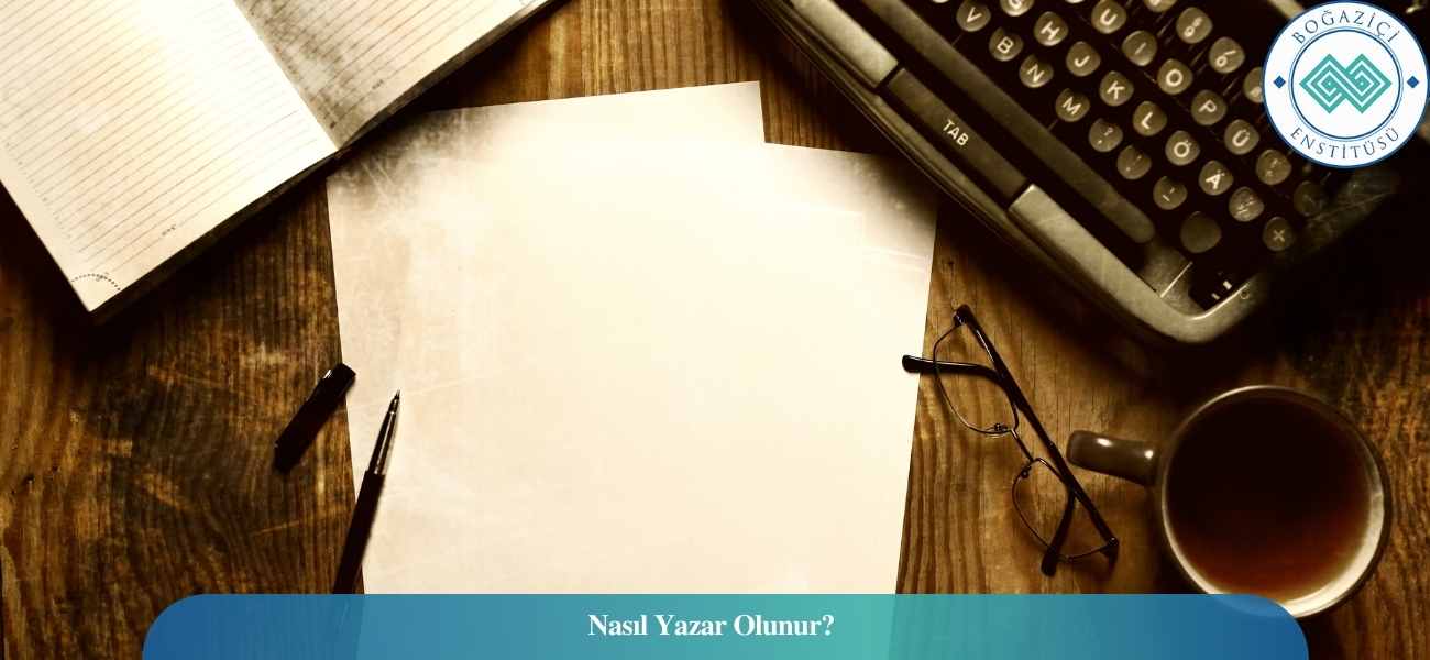 Nasıl Yazar Olunur? Yazar Ne İş Yapar?