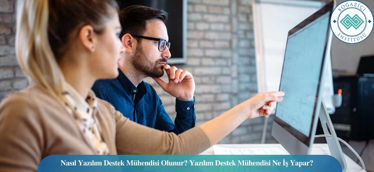 Nasıl Yazılım Destek Mühendisi Olunur? Yazılım Destek Mühendisi Ne İş Yapar?