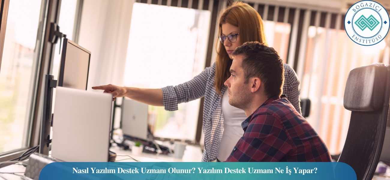 Nasıl Yazılım Destek Uzmanı Olunur? Yazılım Destek Uzmanı Ne İş Yapar?