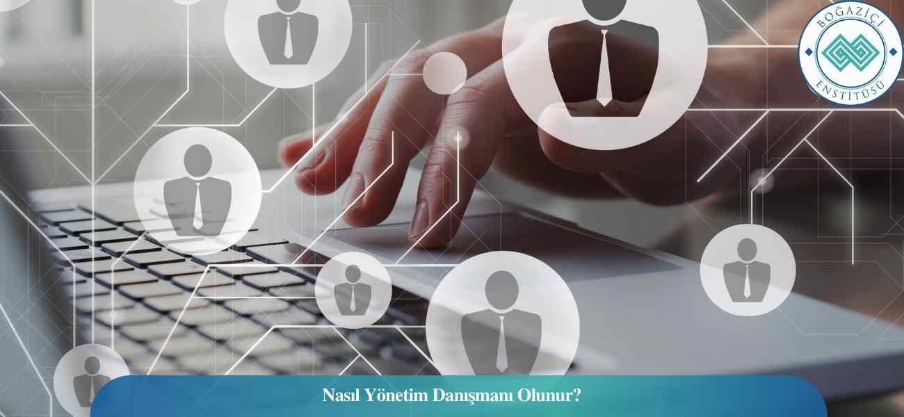 Nasıl Yönetim Danışmanı Olunur? Yönetim Danışmanı Ne İş Yapar?